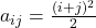 a_{ij} = \frac{(i+j)^2}{2}
