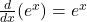 \frac{d}{dx}(e^x) = e^x