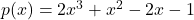 p(x) = 2x^3 + x^2 - 2x - 1