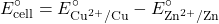 \[E^\circ_{\text{cell}} = E^\circ_{\text{Cu}^{2+}/\text{Cu}} - E^\circ_{\text{Zn}^{2+}/\text{Zn}}\]