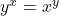 y^x = x^y