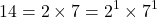 \[14 = 2 \times 7 = 2^1 \times 7^1\]