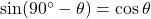 \sin(90^\circ - \theta) = \cos \theta