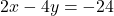 2x-4y=-24