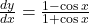 \frac{dy}{dx} = \frac{1-\cos x}{1+\cos x}