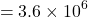 \[= 3.6 \times 10^6\ \text{वाट सेकंड}\]