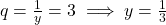 q = \frac{1}{y} = 3 \implies y = \frac{1}{3}