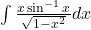 \int \frac{x\sin^{-1}x}{\sqrt{1-x^2}}dx