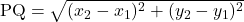 \text{PQ} = \sqrt{(x_2-x_1)^2+(y_2-y_1)^2}