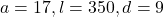 a = 17, l = 350, d = 9