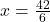 x = \frac{42}{6}