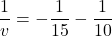 \[\frac{1}{v} = -\frac{1}{15} - \frac{1}{10}\]
