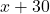x + 30
