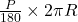 \frac{P}{180} \times 2\pi R