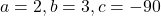 a=2, b=3, c=-90