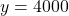 y = 4000