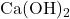\text{Ca}(\text{OH})_2