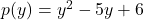 p(y) = y^2 - 5y + 6