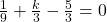 \frac{1}{9} + \frac{k}{3} - \frac{5}{3} = 0