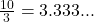 \frac{10}{3} = 3.333...
