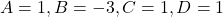 A=1, B=-3, C=1, D=1