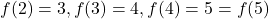 f(2) = 3, f(3) = 4, f(4) = 5 = f(5)