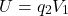 \[ U=q_2V_1 \]