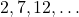 2, 7, 12, \ldots
