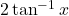 2\tan^{-1}x