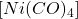 [Ni(CO)_4]