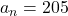 a_n = 205