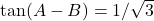 \tan(A-B) = 1/\sqrt{3}