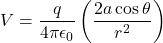 \[V = \frac{q}{4\pi\epsilon_0}\left(\frac{2a\cos\theta}{r^2}\right)\]