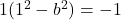 1(1^2 - b^2) = -1