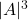 |A|^3