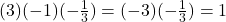 (3)(-1)(-\frac{1}{3}) = (-3)(-\frac{1}{3}) = 1