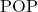 \text{POP}