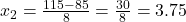 x_2 = \frac{115 - 85}{8} = \frac{30}{8} = 3.75