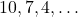 10, 7, 4, …