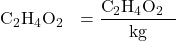 \[\text{C}_2\text{H}_4\text{O}_2 \text{ की मोललता} = \frac{\text{C}_2\text{H}_4\text{O}_2 \text{ के मोल}}{\text{बेन्जीन का kg में द्रव्यमान}}\]