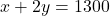 x + 2y = 1300