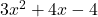 3x^2 + 4x - 4