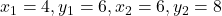 x_1=4, y_1=6, x_2=6, y_2=8
