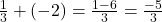 \frac{1}{3} + (-2) = \frac{1 - 6}{3} = \frac{-5}{3}