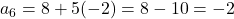 a_6 = 8 + 5(-2) = 8 - 10 = -2