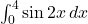 \int_0^4 \sin 2x \, dx