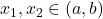 x_1, x_2 \in (a,b)