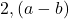 2, (a-b)
