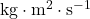 \text{kg} \cdot \text{m}^{2} \cdot \text{s}^{-1}