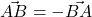 \vec{AB} = - \vec{BA}